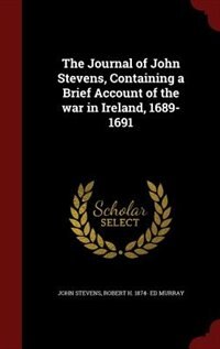Couverture_The Journal of John Stevens, Containing a Brief Account of the war in Ireland, 1689-1691
