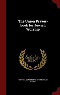 The Union Prayer-book for Jewish Worship