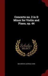 Concerto no. 2 in D Minor for Violin and Piano, op. 44