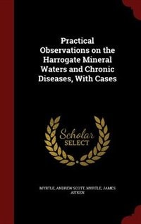 Couverture_Practical Observations on the Harrogate Mineral Waters and Chronic Diseases, With Cases