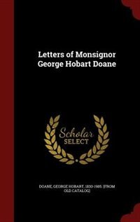 Letters of Monsignor George Hobart Doane