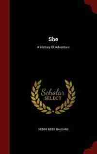 She: A History Of Adventure de Henry Rider Haggard