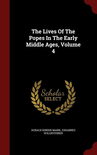The Lives Of The Popes In The Early Middle Ages, Volume 4