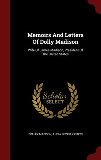 Front cover_Memoirs And Letters Of Dolly Madison