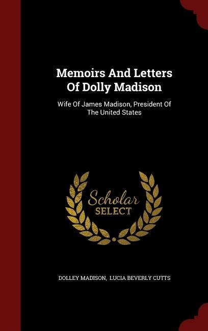 Front cover_Memoirs And Letters Of Dolly Madison