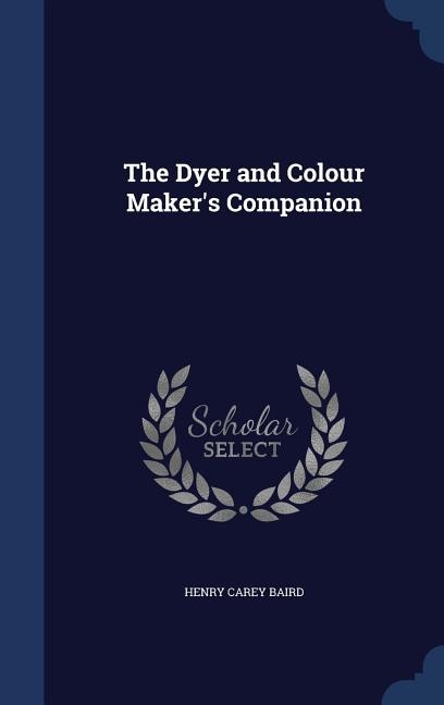 Couverture_The Dyer and Colour Maker's Companion