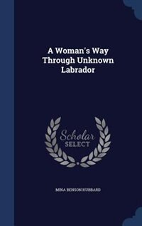 A Woman's Way Through Unknown Labrador