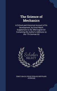 The Science of Mechanics: A Critical and Historical Account of Its Development, by Ernst Mach: Supplement to the 3Rd English