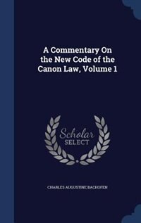 Couverture_A Commentary On the New Code of the Canon Law, Volume 1