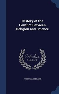 History of the Conflict Between Religion and Science