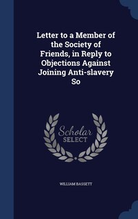 Couverture_Letter to a Member of the Society of Friends, in Reply to Objections Against Joining Anti-slavery So