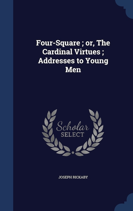 Couverture_Four-Square; or, The Cardinal Virtues; Addresses to Young Men