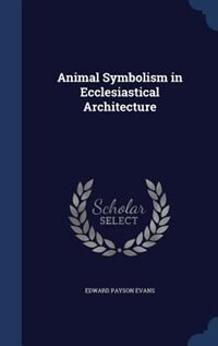 Couverture_Animal Symbolism in Ecclesiastical Architecture