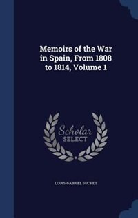 Memoirs of the War in Spain, From 1808 to 1814, Volume 1