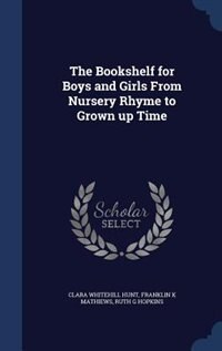 The Bookshelf for Boys and Girls From Nursery Rhyme to Grown up Time
