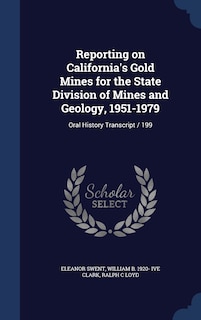 Front cover_Reporting on California's Gold Mines for the State Division of Mines and Geology, 1951-1979