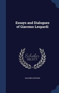 Front cover_Essays and Dialogues of Giacomo Leopardi
