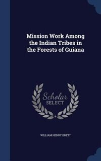 Front cover_Mission Work Among the Indian Tribes in the Forests of Guiana