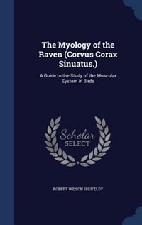 Front cover_The Myology of the Raven (Corvus Corax Sinuatus.)