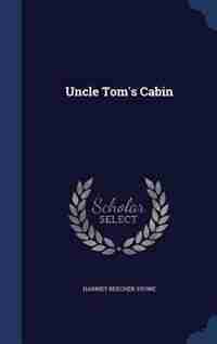 Uncle Tom's Cabin de Harriet Beecher Stowe