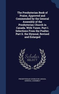 Front cover_The Presbyterian Book of Praise, Approved and Commended by the General Assembly of the Presbyterian Church in Canada. With Tunes. Part I. Selections From the Psalter. Part Ii. the Hymnal, Revised and Enlarged