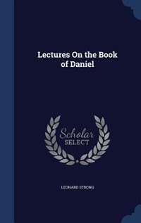 Lectures On the Book of Daniel