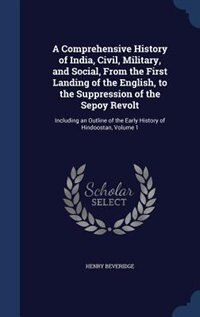 Front cover_A Comprehensive History of India, Civil, Military, and Social, From the First Landing of the English, to the Suppression of the Sepoy Revolt
