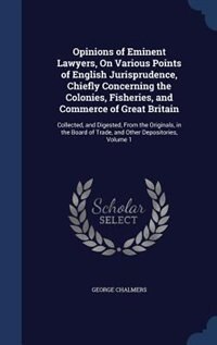 Couverture_Opinions of Eminent Lawyers, On Various Points of English Jurisprudence, Chiefly Concerning the Colonies, Fisheries, and Commerce of Great Britain