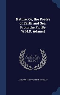 Front cover_Nature; Or, the Poetry of Earth and Sea. From the Fr. [By W.H.D. Adams]