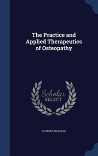 The Practice and Applied Therapeutics of Osteopathy