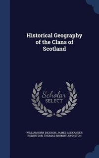 Historical Geography of the Clans of Scotland