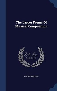The Larger Forms Of Musical Composition