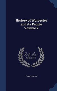 History of Worcester and its People Volume 2