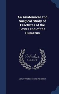 Couverture_An Anatomical and Surgical Study of Fractures of the Lower end of the Humerus