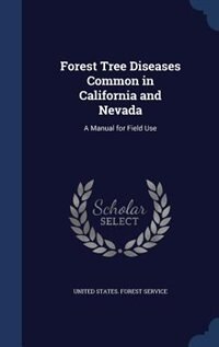 Forest Tree Diseases Common in California and Nevada: A Manual for Field Use