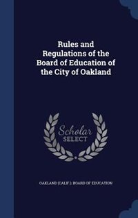Front cover_Rules and Regulations of the Board of Education of the City of Oakland