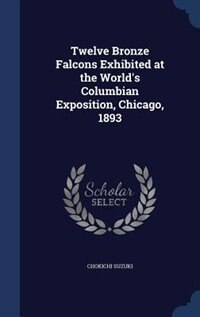 Front cover_Twelve Bronze Falcons Exhibited at the World's Columbian Exposition, Chicago, 1893