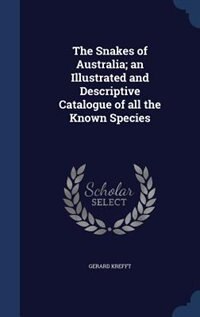 Front cover_The Snakes of Australia; an Illustrated and Descriptive Catalogue of all the Known Species