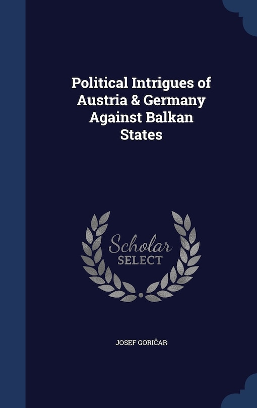 Front cover_Political Intrigues of Austria & Germany Against Balkan States