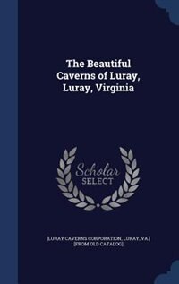 Front cover_The Beautiful Caverns of Luray, Luray, Virginia