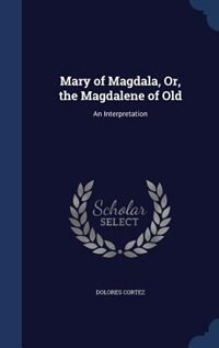 Front cover_Mary of Magdala, Or, the Magdalene of Old