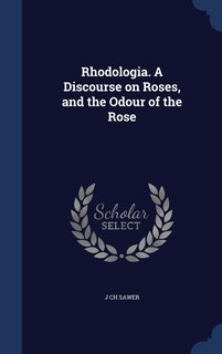 Front cover_Rhodologia. A Discourse on Roses, and the Odour of the Rose