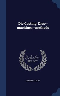 Couverture_Die Casting; Dies--machines--methods