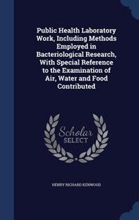 Couverture_Public Health Laboratory Work, Including Methods Employed in Bacteriological Research, With Special Reference to the Examination of Air, Water and Food Contributed