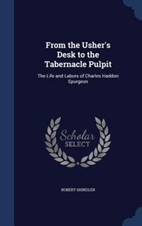 Front cover_From the Usher's Desk to the Tabernacle Pulpit