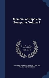 Memoirs of Napoleon Bonaparte, Volume 1