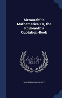 Front cover_Memorabilia Mathematica; Or, the Philomath's Quotation-Book