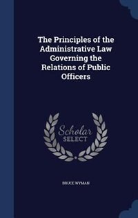 The Principles of the Administrative Law Governing the Relations of Public Officers