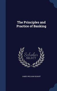 The Principles and Practice of Banking