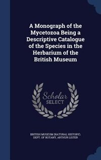 Front cover_A Monograph of the Mycetozoa Being a Descriptive Catalogue of the Species in the Herbarium of the British Museum